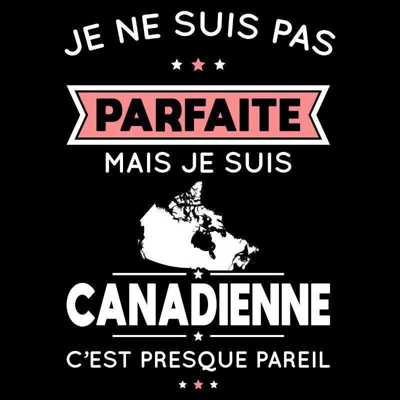 Je ne suis pas parfaite mais je suis Canadienne