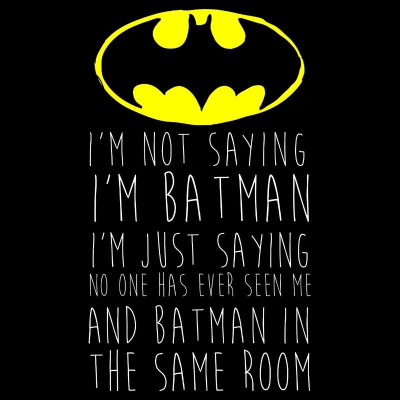 Batman I'm not saying Funny Quote
