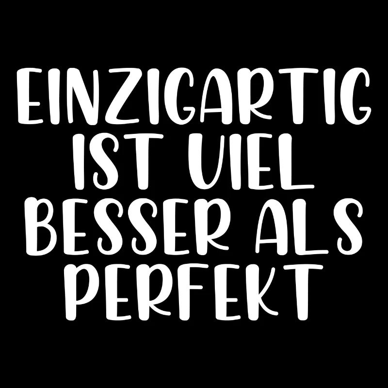Einzigartig ist viel besser als perfekt