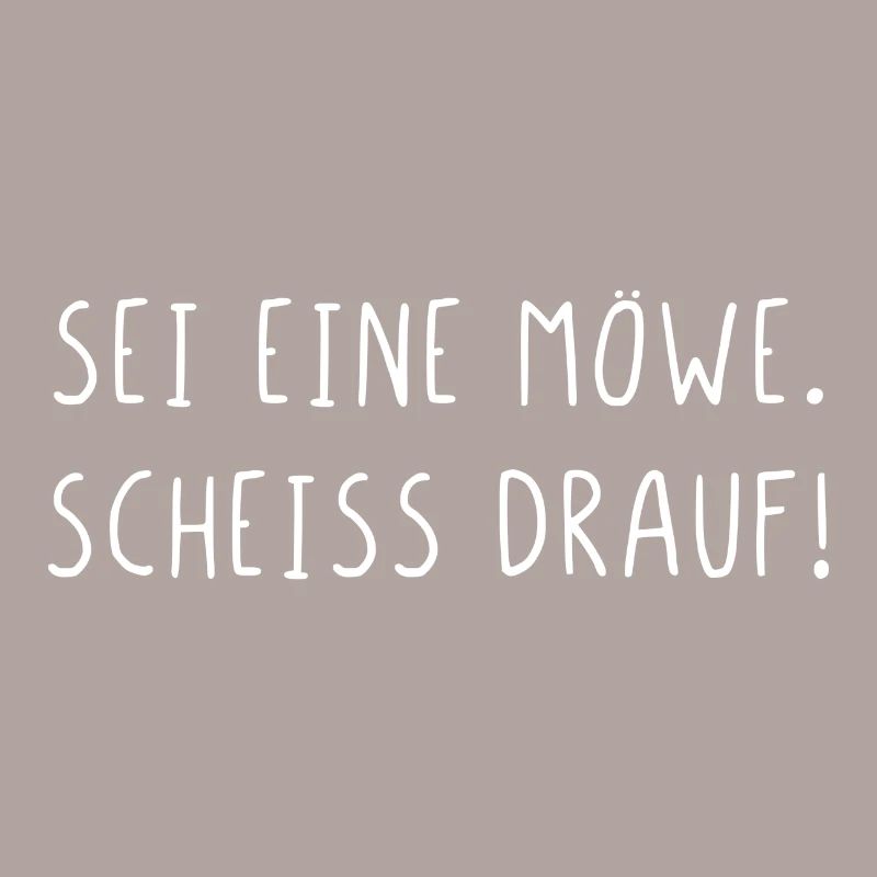 Sei eine Möwe scheiss drauf