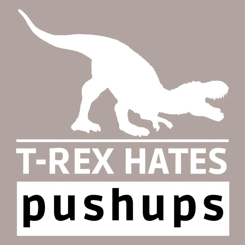 T-rex hates push-ups Original gift idea