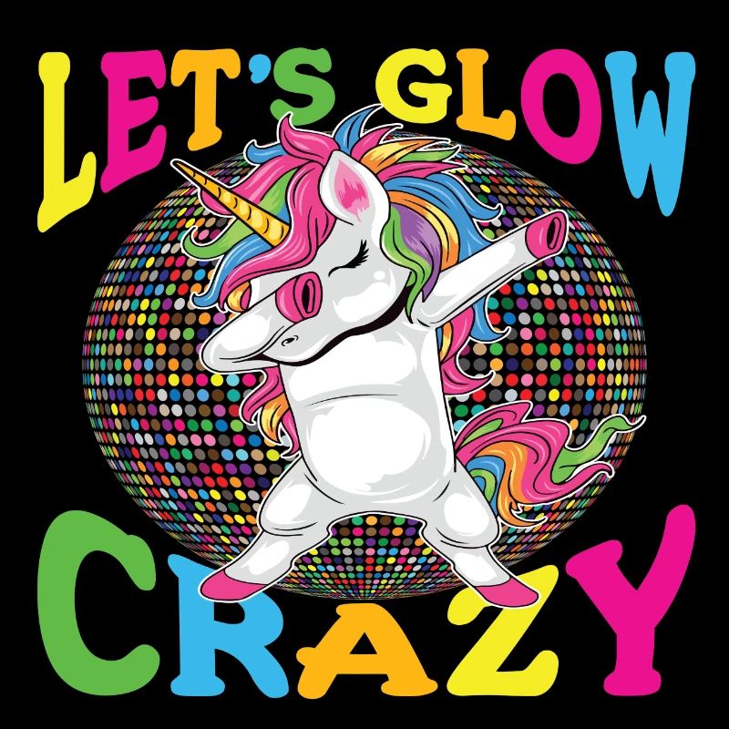 Unicorn Let s Glow Crazy