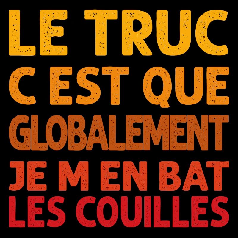 humour le truc c'est que je m'ent bat les couilles