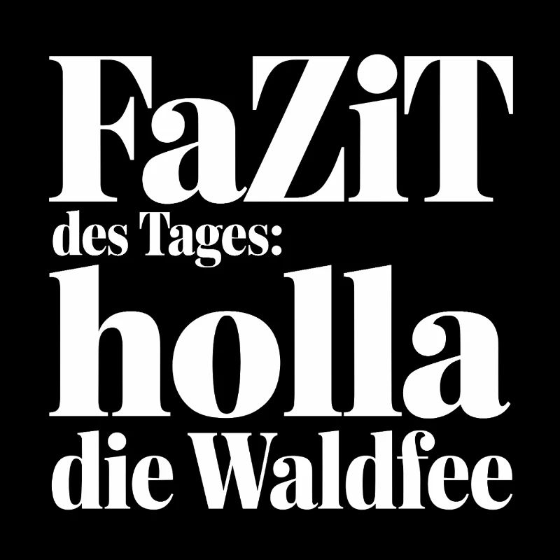 FAZIT DES TAGES: HOLLA DIE WALDFEE!