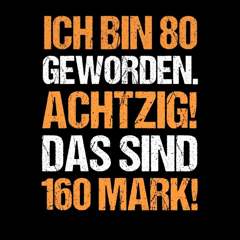 Ich bin 80 Geworden Das sind 160 Mark Geburtstag