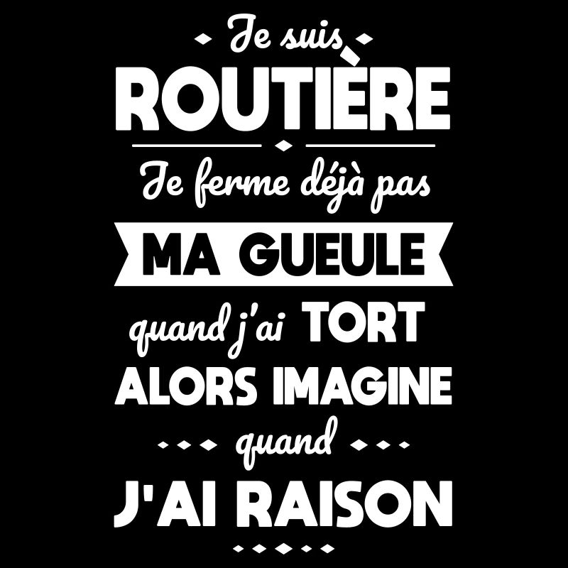 Je suis routière - Je ferme pas ma gueule