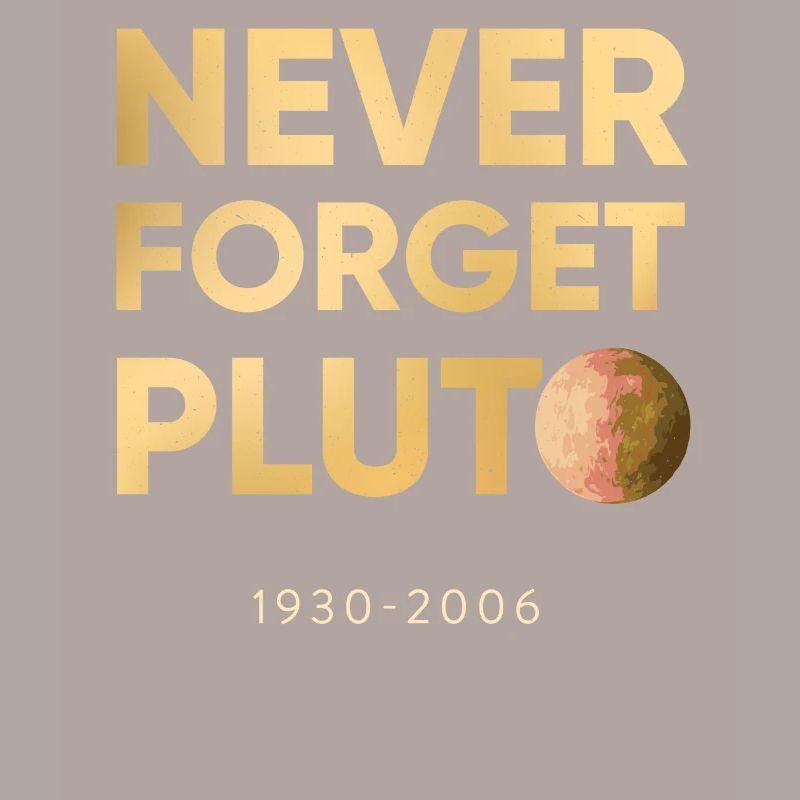Pluto - Never forget since 2006