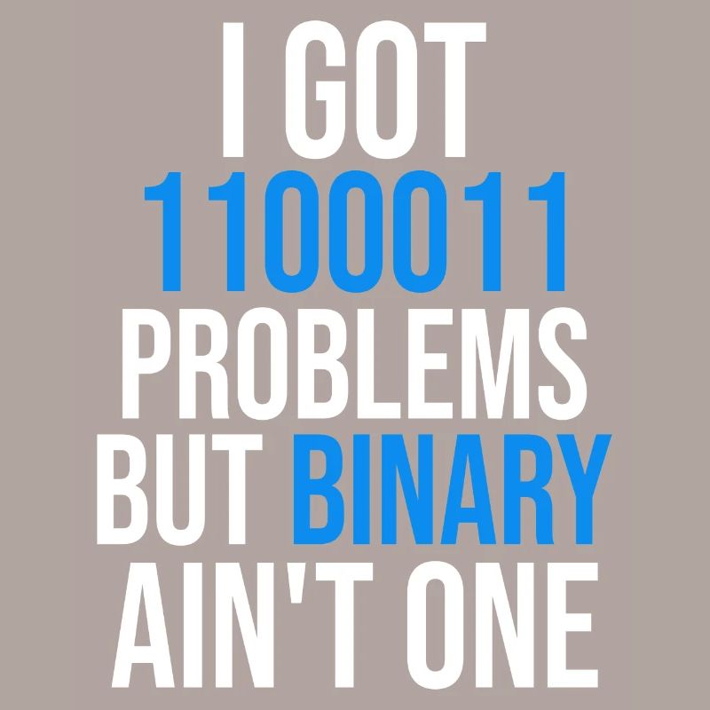 I got 99 problems but binary ain't one