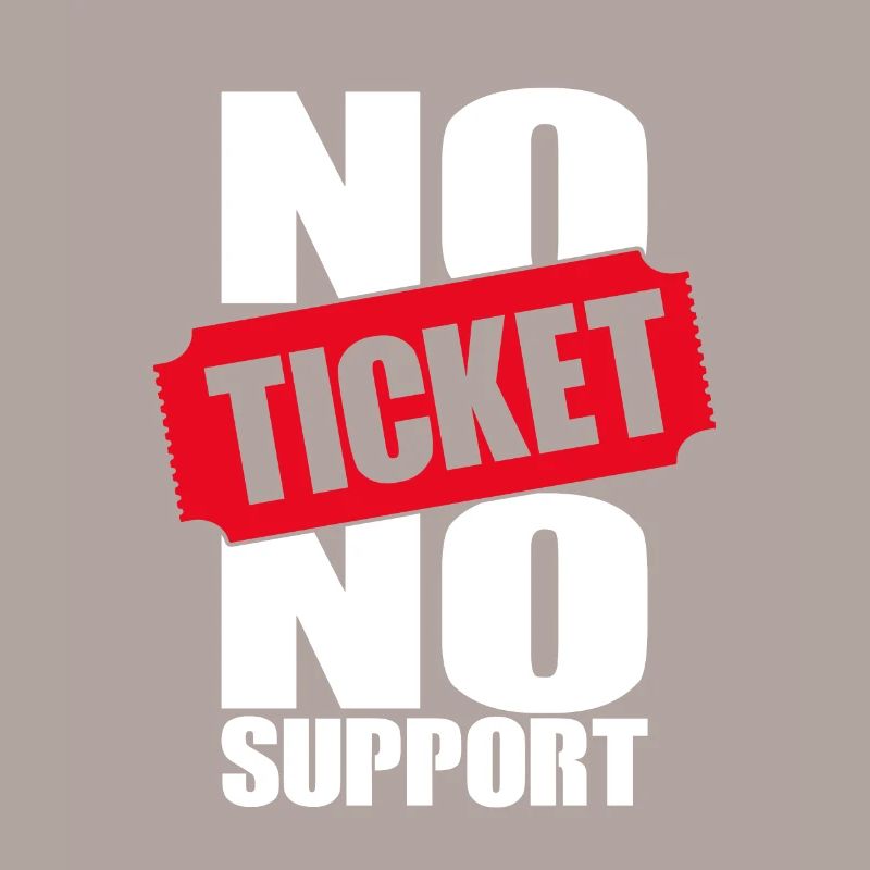 Pas de ticket Pas de support Informaticien Administrateur informatique