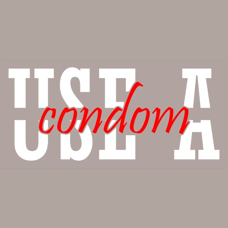 Sarcastic Use A Condom