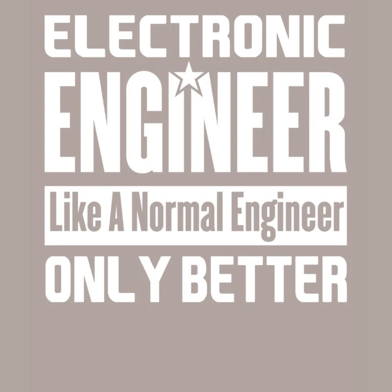 Electronic Engineer Better Than Funny