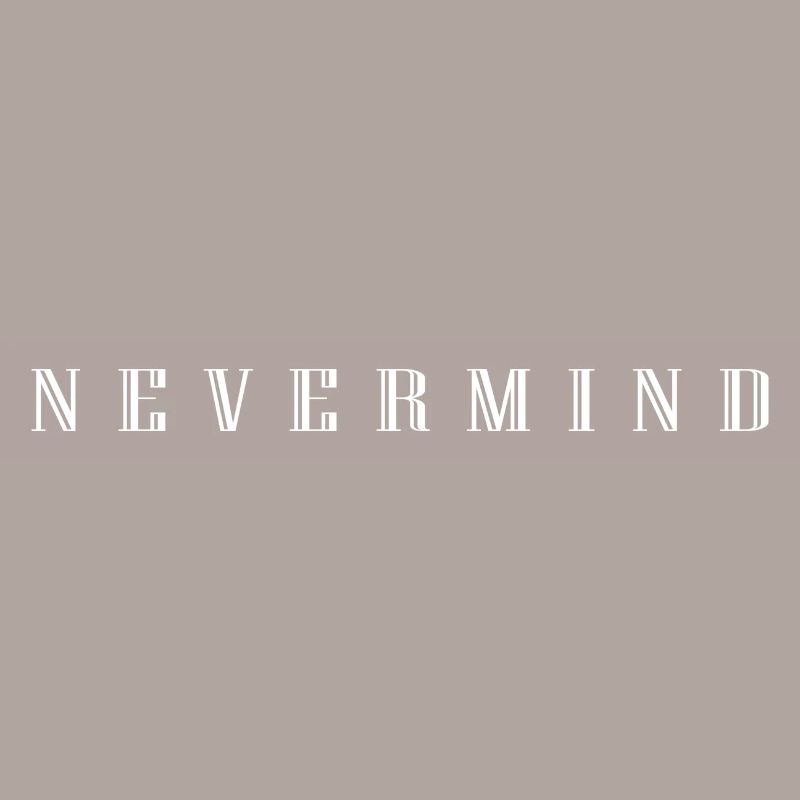 nevermind geschenkidee geschenk quotes