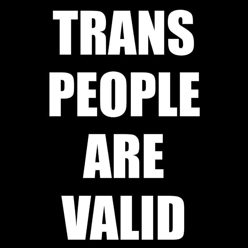 Trans People Are Valid