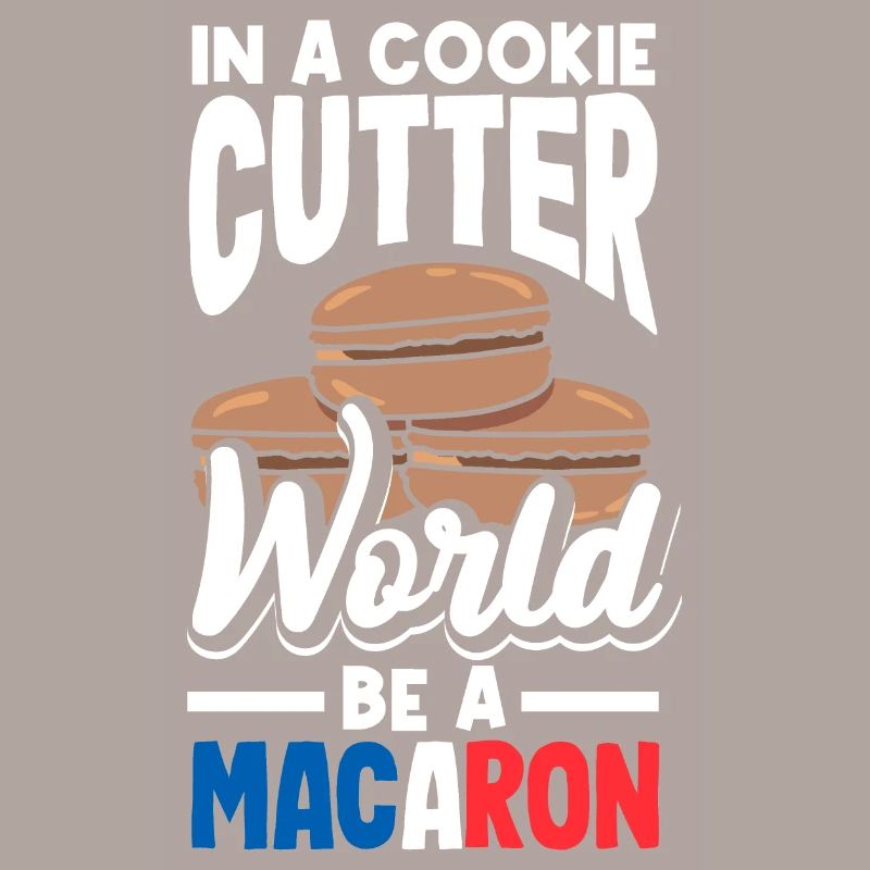 In A Cookie Cutter World Be A Macaron