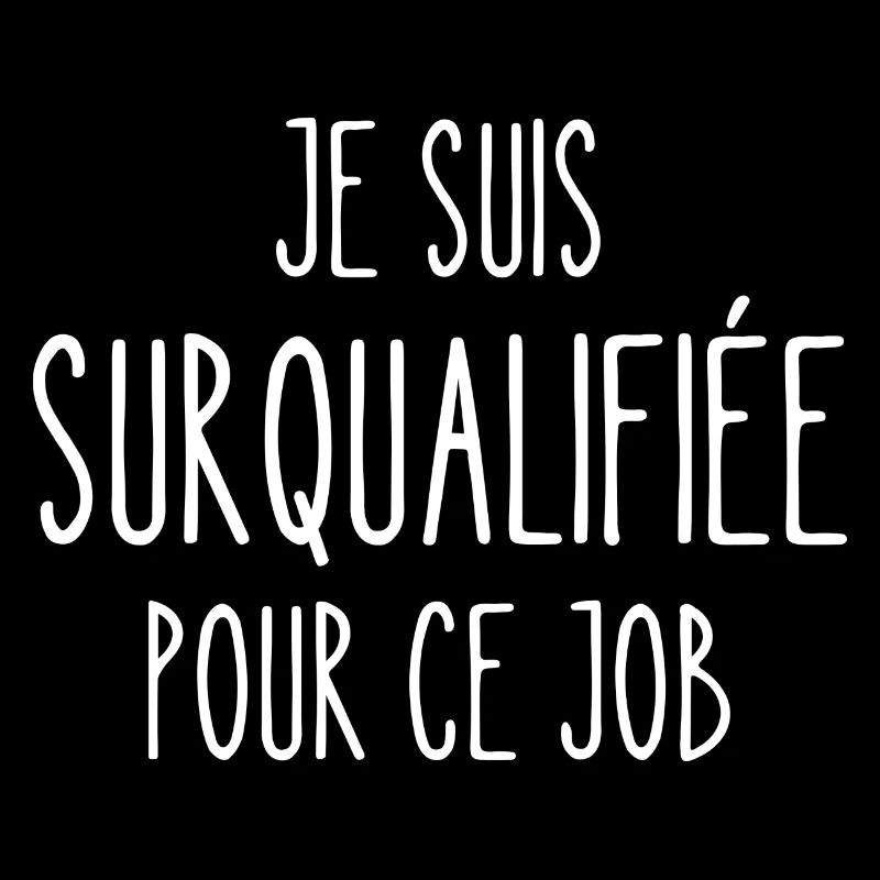 surqualifiée pour ce job