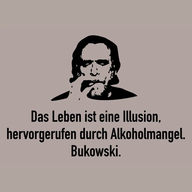 Bukowski: Das Leben ist eine Illusion, hervorgeru
