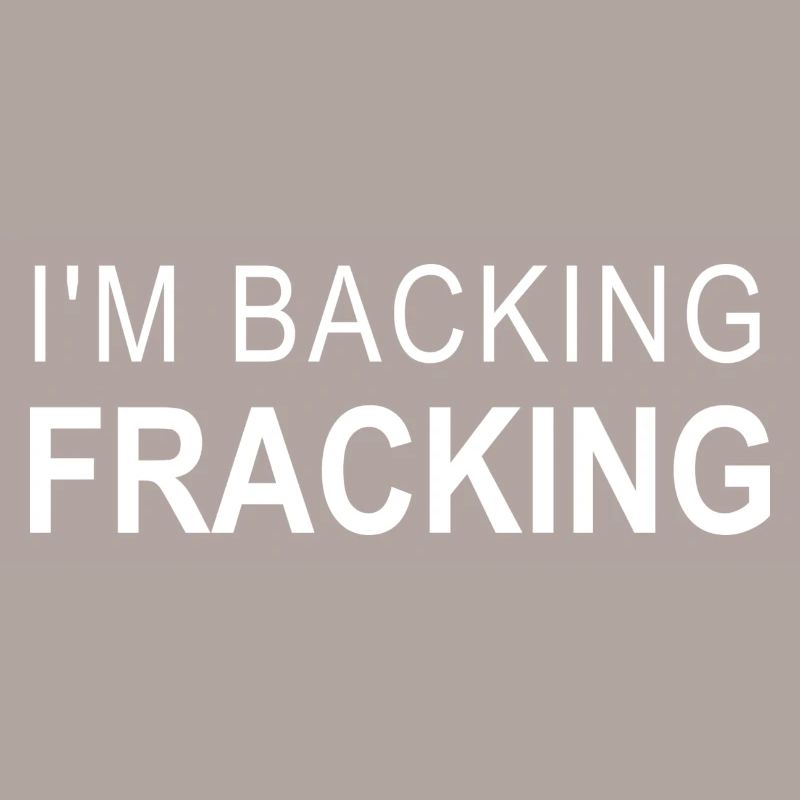 I'm Backing Fracking Design