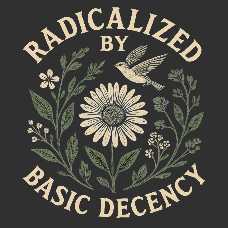 Radicalized by Basic Decency Statement Trend 