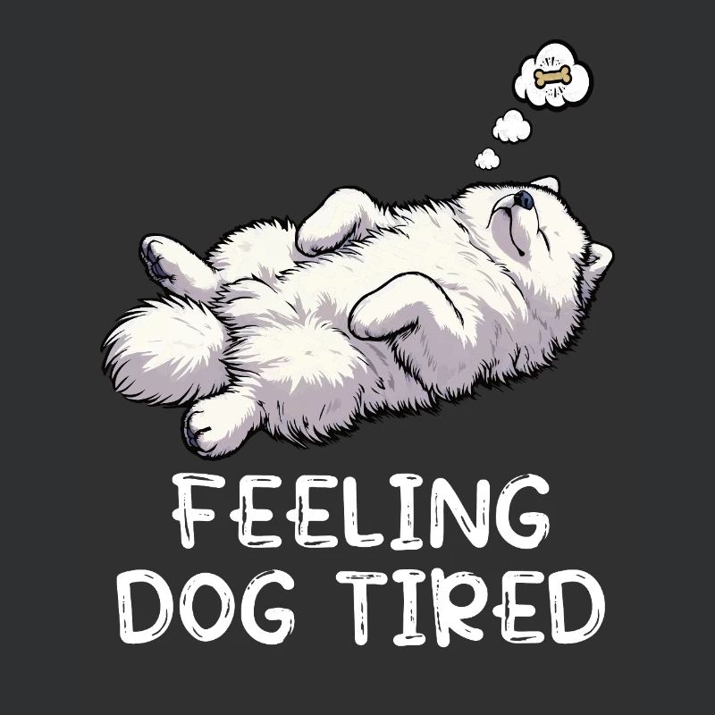 Feeling Dog Tired Samoyed Samoyed Lovers