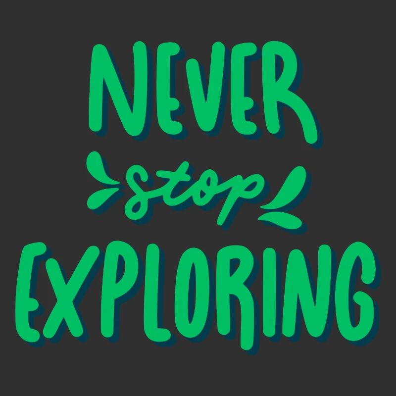 Never Stop Exploring