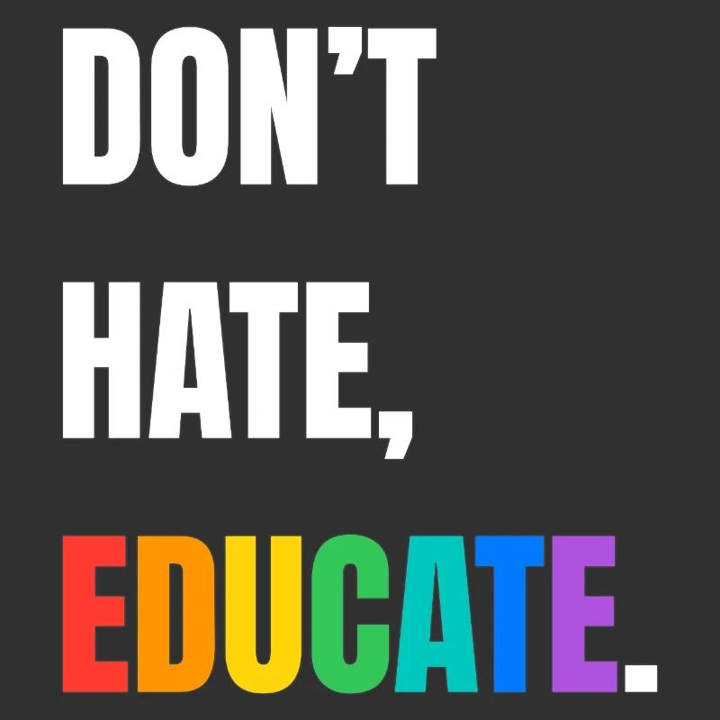 Dont Hate Educate Regenbogen Schrift