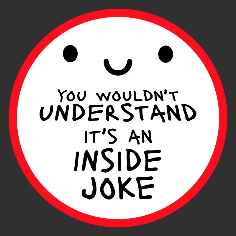 Vous ne comprendriez pas que c’est une blague d’initié