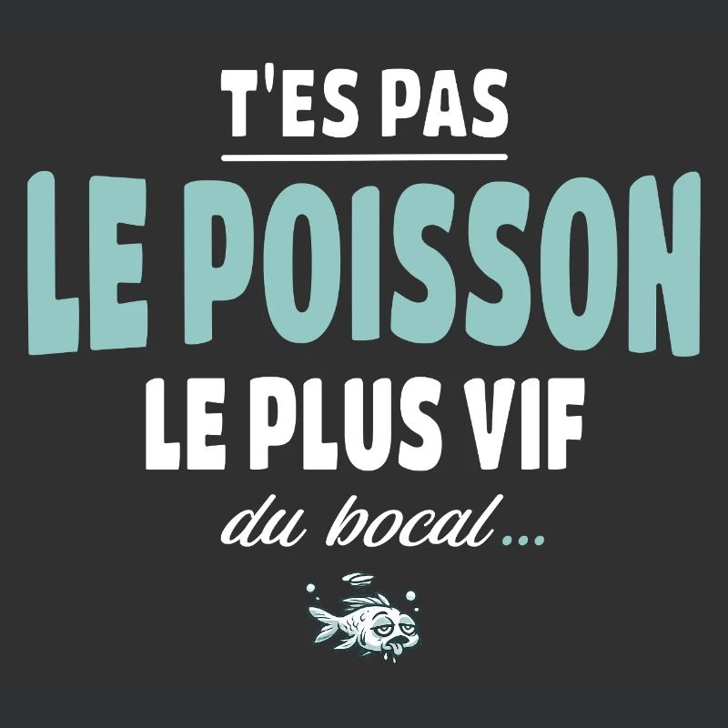 T’es pas le poisson le plus vif du bocal