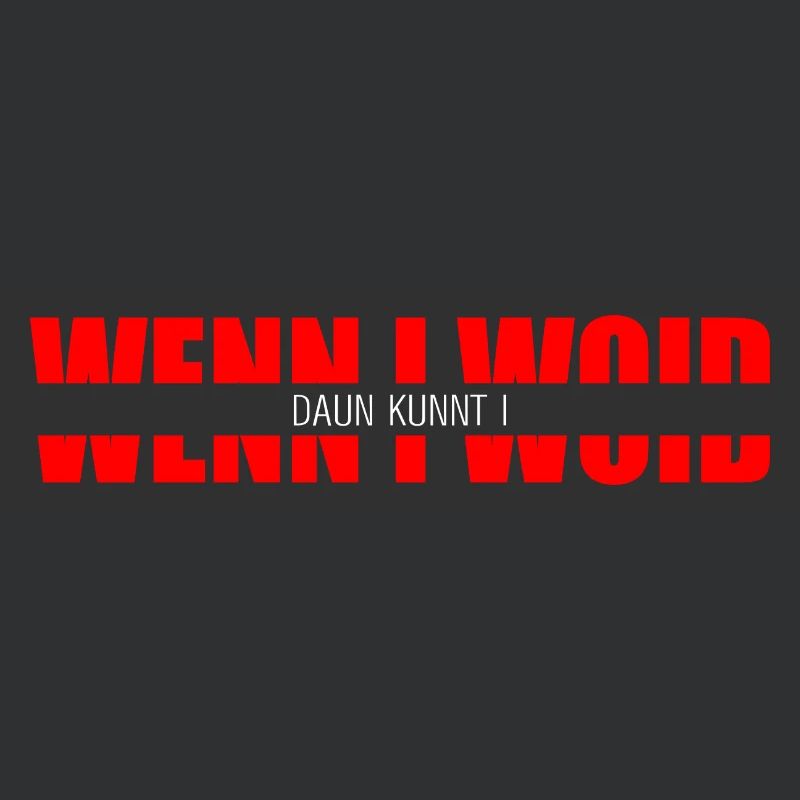 wenn i woid - daun kunnt i, Dialect Statement