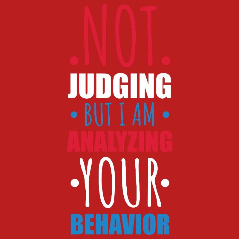 Not Judging Just Analyzing Behavior Graphic