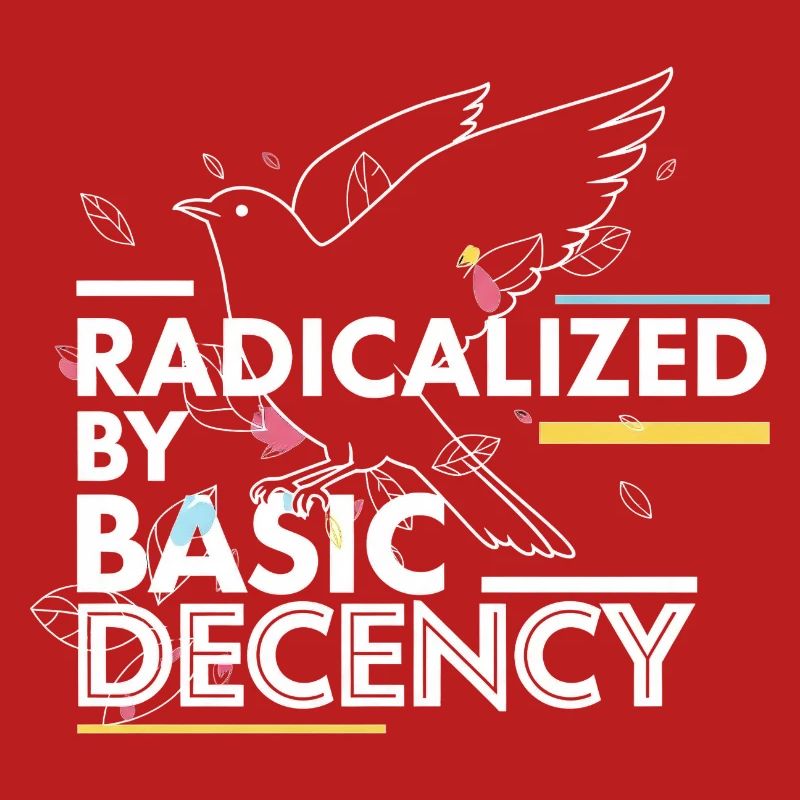 Radicalized by Basic Decency Statement Design