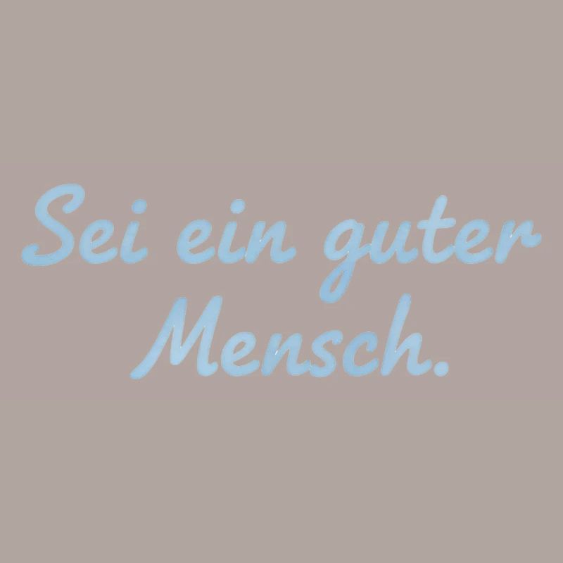Sei ein guter Mensch Statement Design