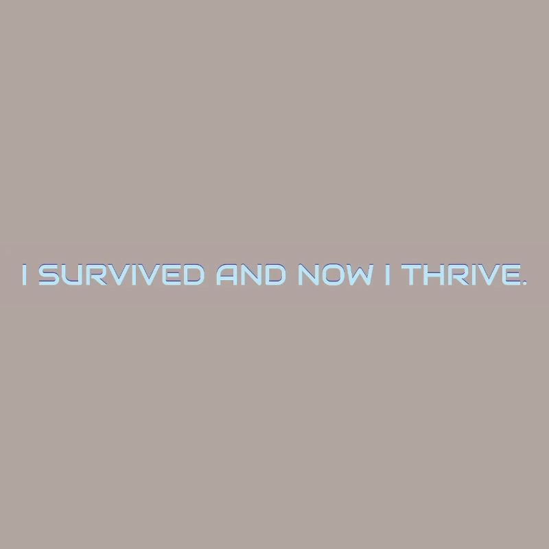 I_survived_and_now_I_thrive