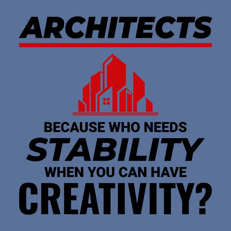 Architects: Embrace Creativity over Stability