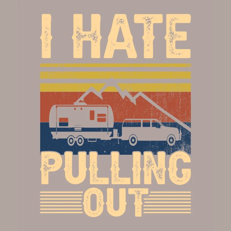 I Hate Pulling Out Motorhome Trailer Camping