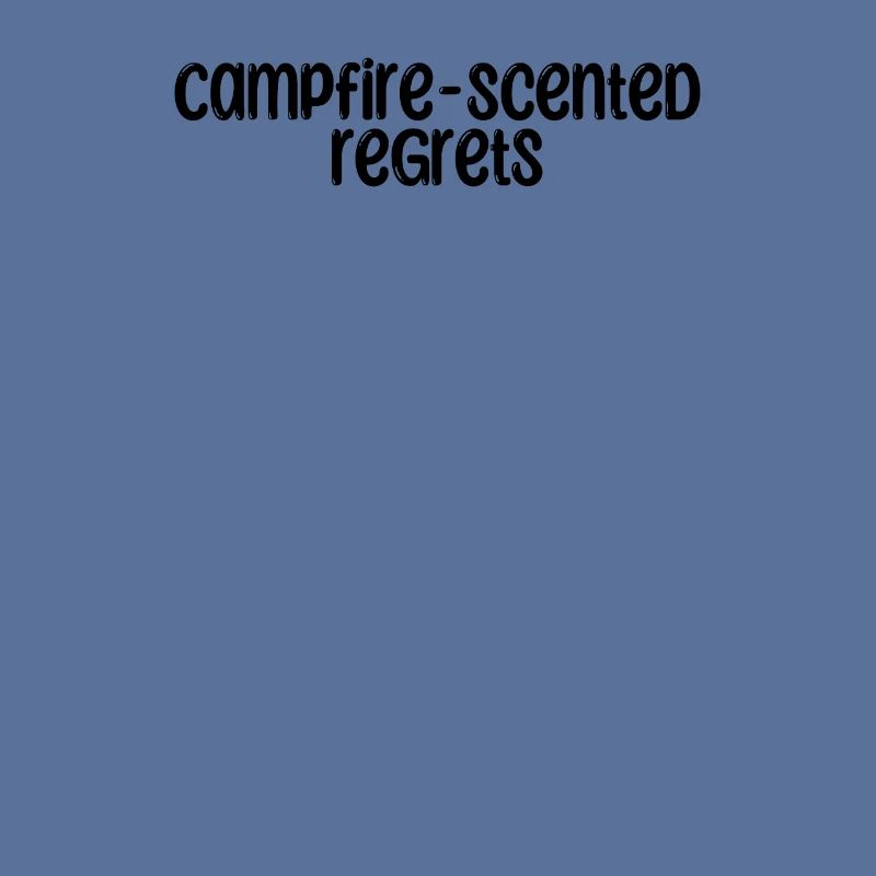 Camping - Campfire-scented regrets
