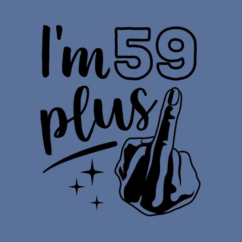 Ich bin 59 plus 1, Mittelfinger 60. Geburtstag