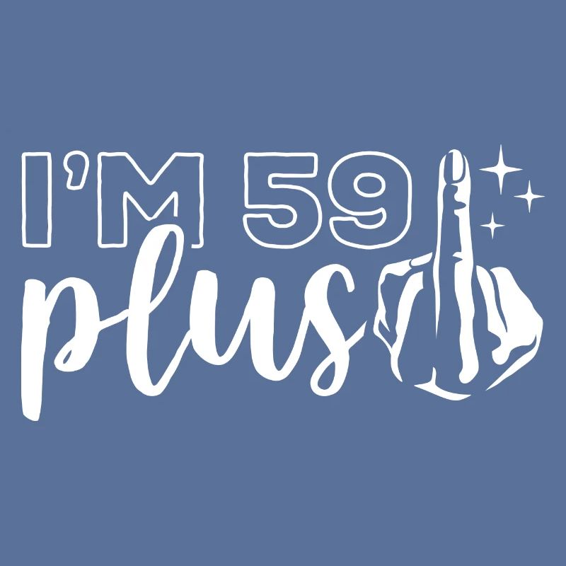 Ich bin 59 plus 1, Mittelfinger 60. Geburtstag