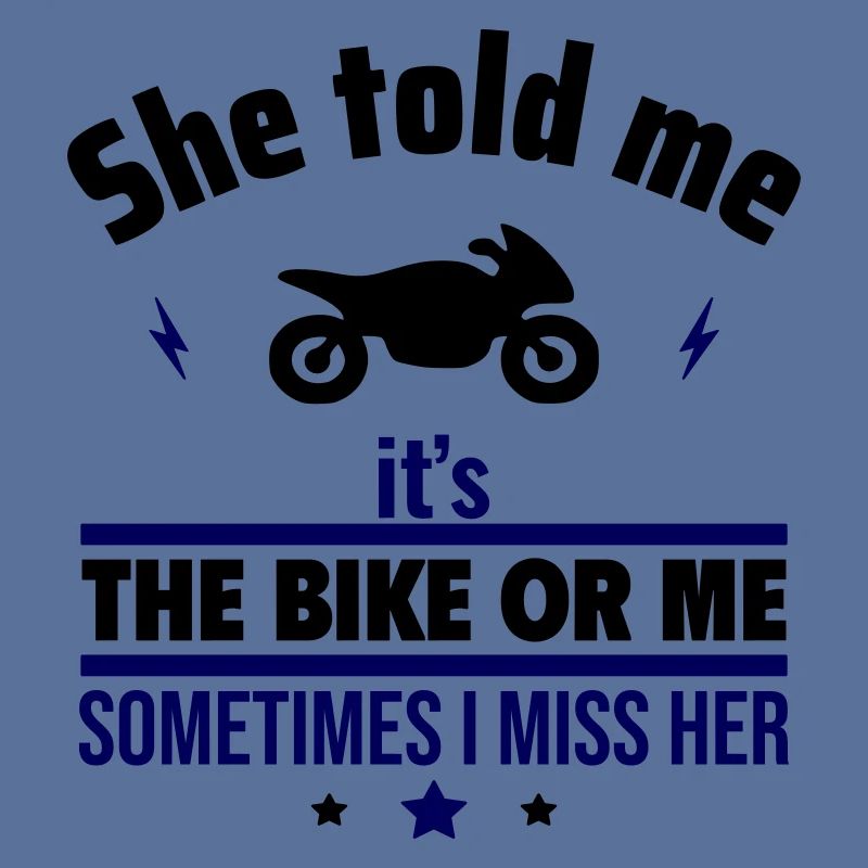 Sie sagte, es ist das Motorrad oder ich