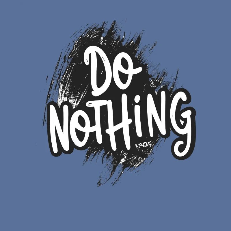 Do Nothing!