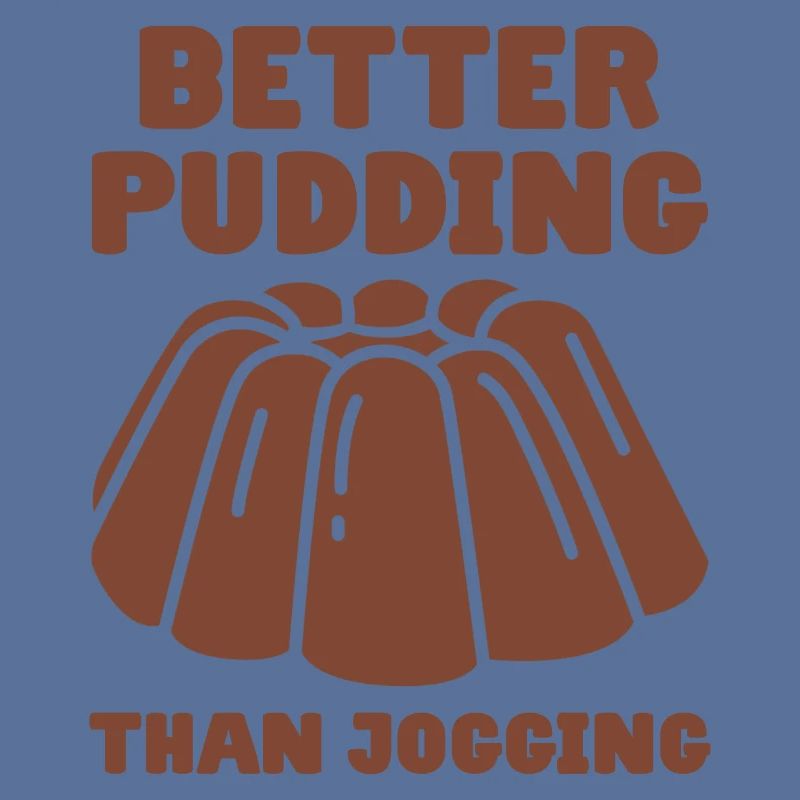 Pudding Spruch Better Pudding Than Jogging