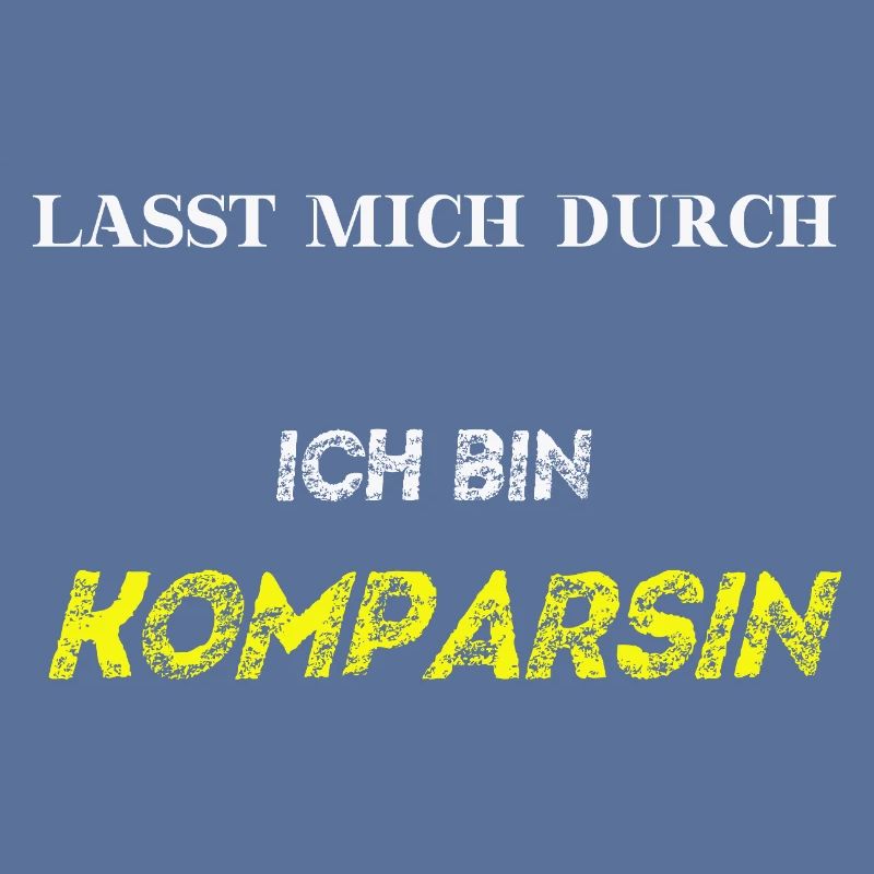 Lasst mich durch ich bin Komparsin Geschenkidee