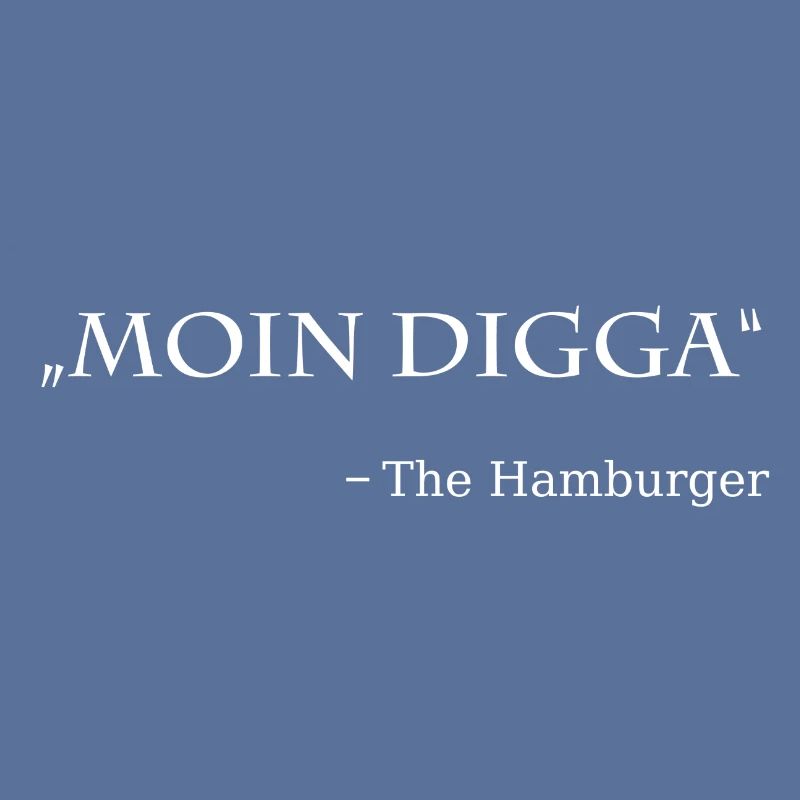 Moin Digga, the Hamburger