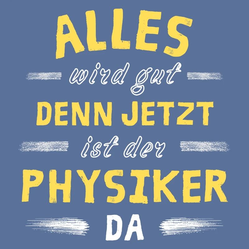 Alles wird gut denn jetzt ist der Physiker da