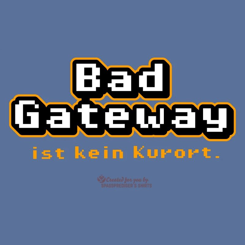 Admin Spruch Bad Gateway