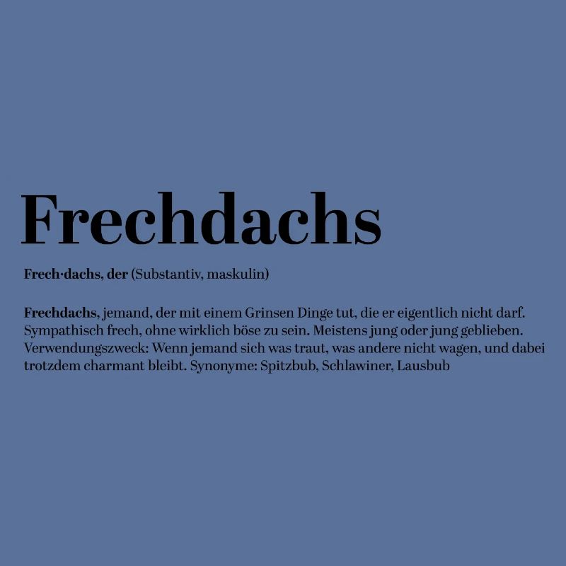 Frechdachs Definition Kosename frech locker