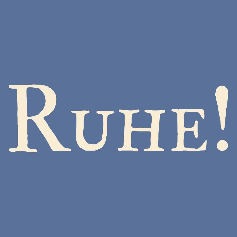 Ruhe !