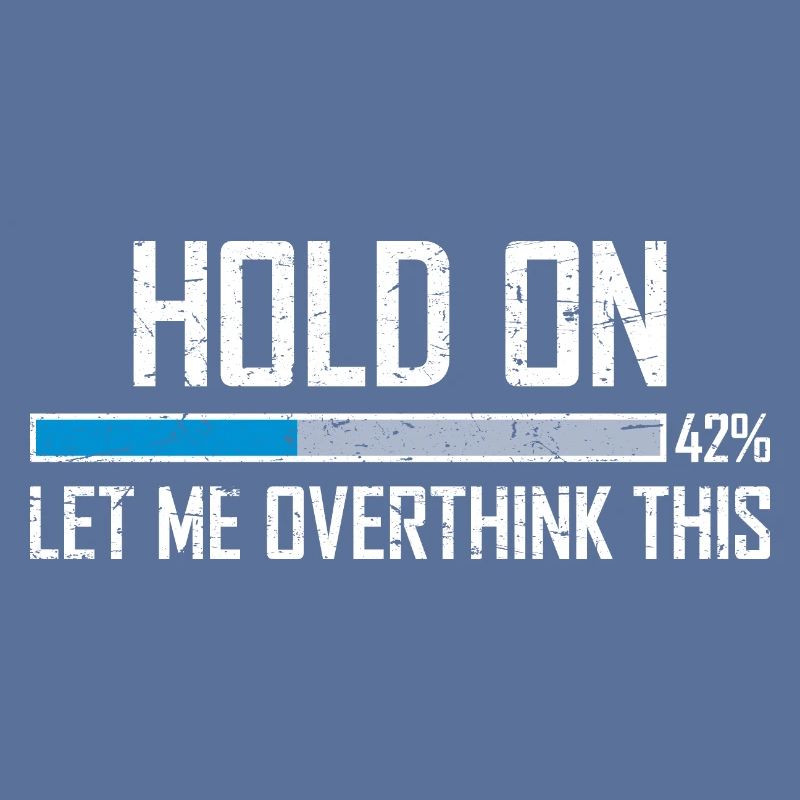 Hold On Let Me Overthink This Ladebalken Loading