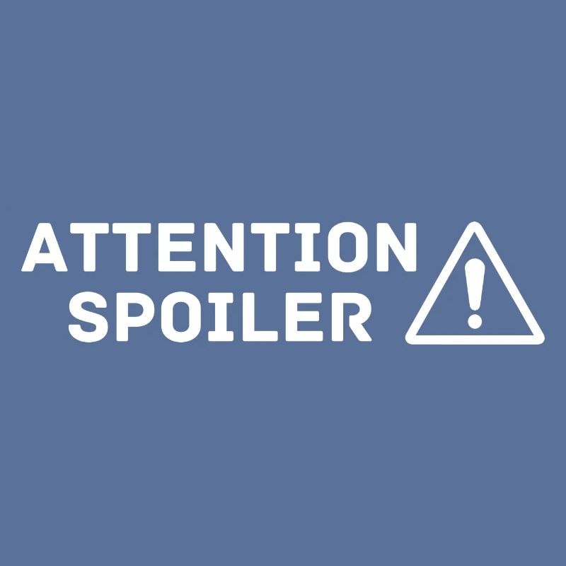 Attention SPOILER