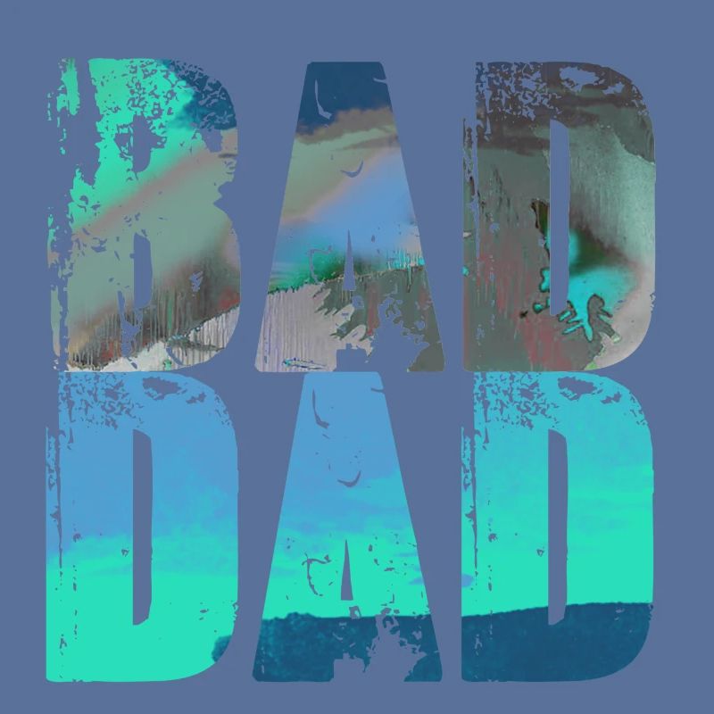 bad dad,dad,graffiti,schwarz,typo,schrift,bunt