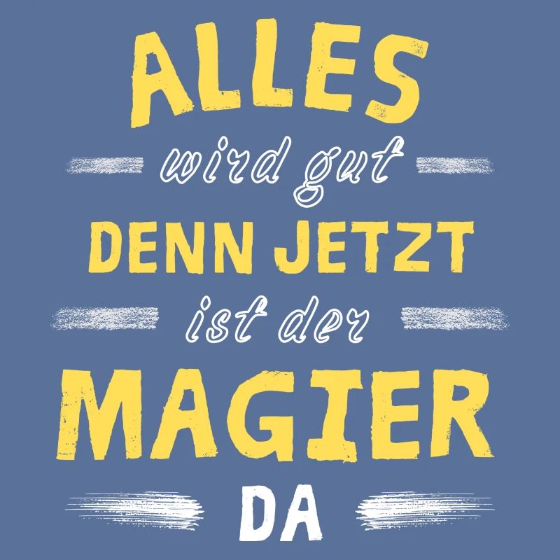 Alles wird gut denn jetzt ist der Magier da